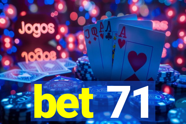 bet 71